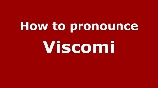How to pronounce Viscomi