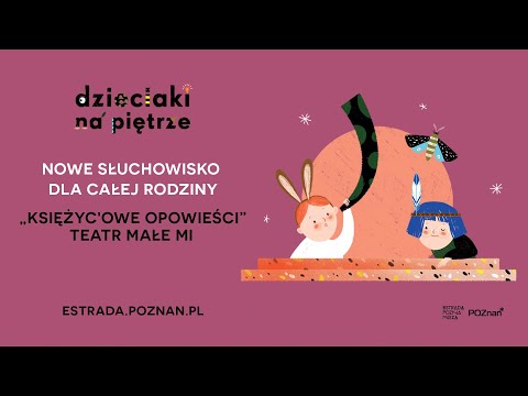 MAŁE MI - WĘDROWNY TEATR LALEK, KSIĘŻYC’owe OPOWIEŚCI