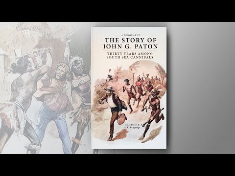 The Story of John G. Paton: Thirty Years Among Cannibals | Christian Audiobook