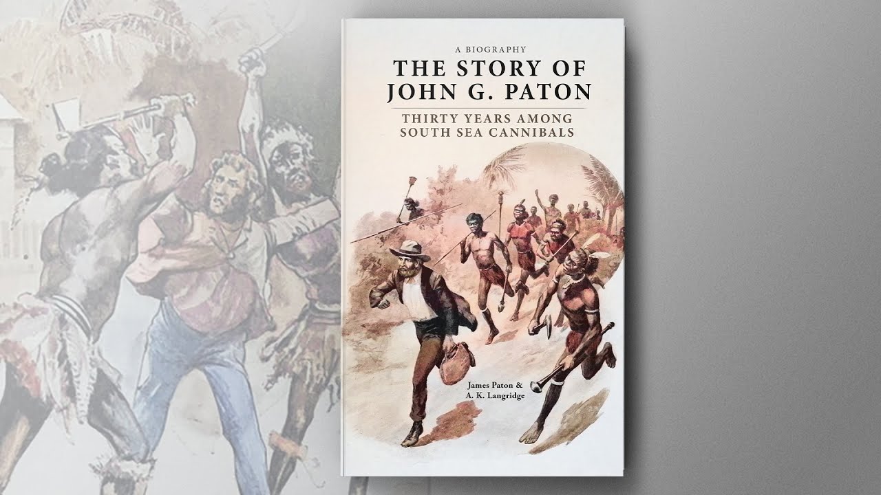 The Story of John G. Paton: Thirty Years Among Cannibals | Christian Audiobook