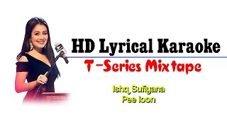 Pee Loon Ishq Sufiyana Karaoke With Lyrics   Neha Kakkar   Sreerama   T Series Mixtape   MP Mohit