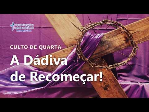 #CultoDeQuarta (18/03/2026) Tema: “A Dádiva de Recomeçar!"