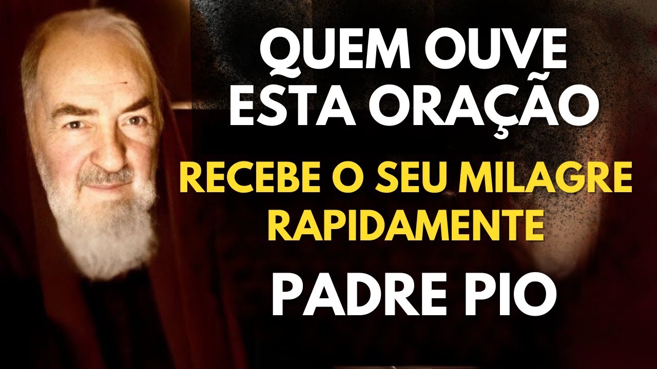 Padre Pio Oração Milagrosa Por causas Urgentes - O MILAGRE SE TORNA REALIDADE