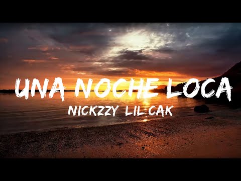 Nickzzy, LiL CaKe, Came Beats - Una Noche Loca (Letra/Lyrics)