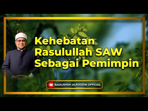 “Kehebatan Rasulullah SAW Sebagai Pemimpin” - Dato' Dr. Badli Shah Alauddin