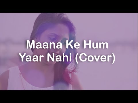 Maana Ke Hum Yaar Nahi | Meri Pyaari Bindu | Cover | Neha Rudra