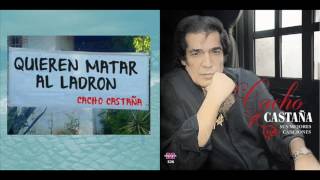 Cacho Castaña Quieren matar al ladron