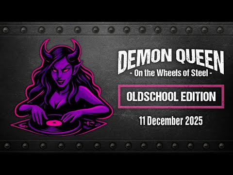 Demon Queen on the Wheels of Steel - Oldschool Edition (11 Dec 2025)