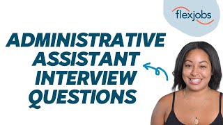 Administrative Assistant Interview Questions (and Sample Answers)