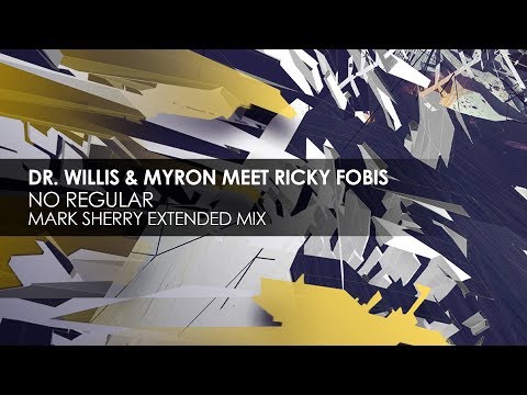 Dr. Willis & Myron Meet Ricky Fobis - No Regular (Mark Sherry Extended Remix)