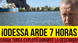 ESTO YA NO SE PUEDE OCULTAR: Odesa ARDE 7 horas — la carga turca fue DESTRUIDA