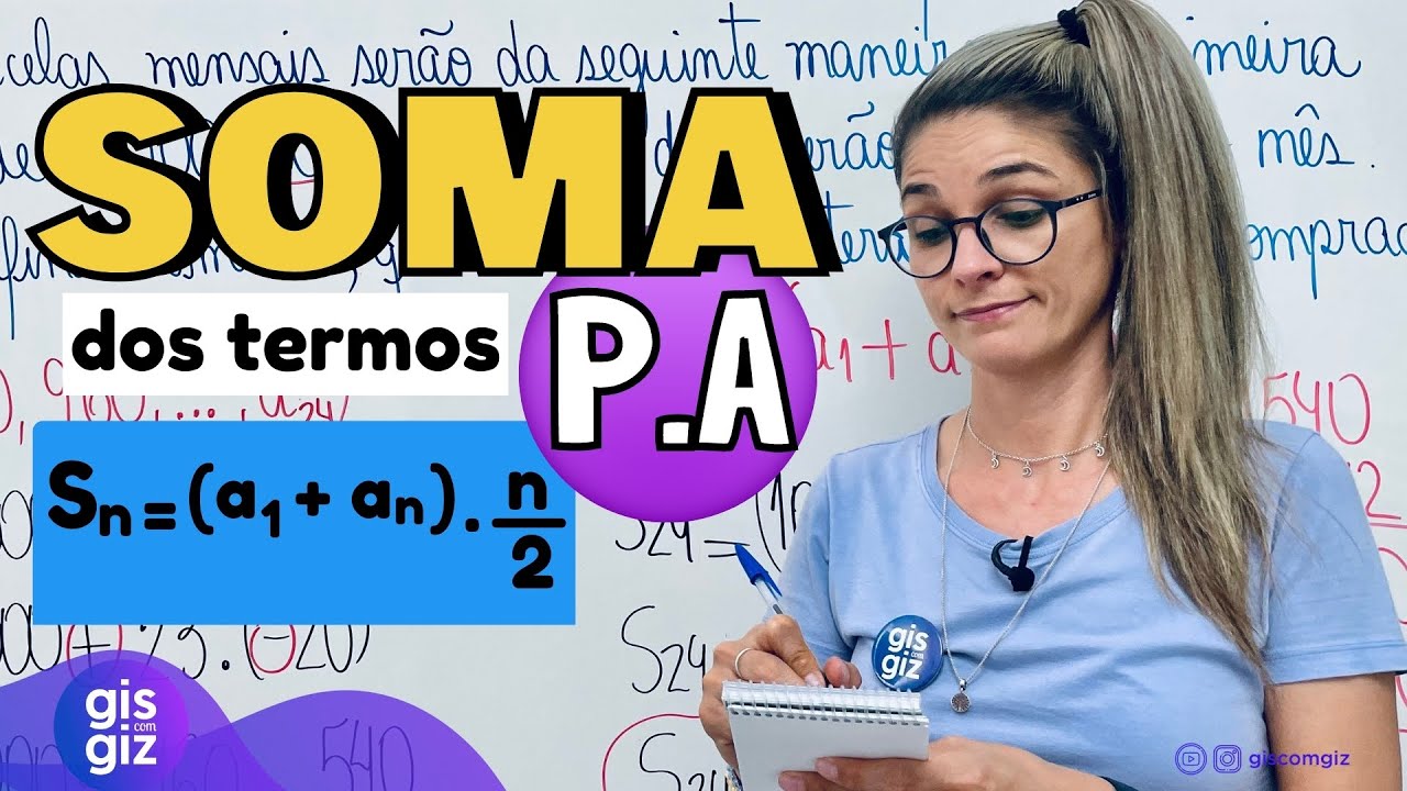 P.A. SOMA DOS TERMOS DE UMA PROGRESSÃO ARITMÉTICA - AULA 5 \Prof. Gis/