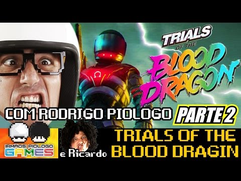 Trials of the Blood Dragon com Rodrigo Piologo - Parte 2 de 2