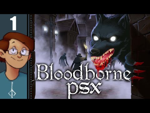 Let's Play Bloodborne PSX Demake Part 1 - This Free Fan Game Has No Right to Be This Good