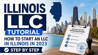 Illinois LLC Tutorial How to start an LLC in Illinois in 2023 Step by Step