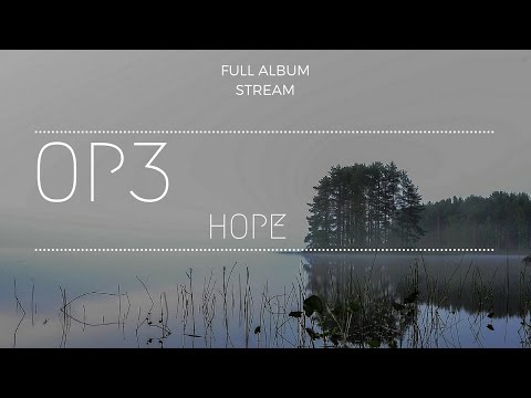Op3 - Hope (Full Album Stream)