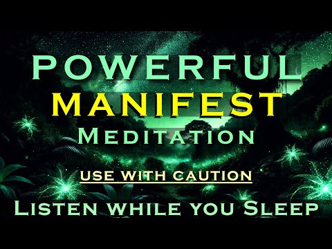 Powerful MANIFEST Meditation ~ Use with Caution ~ Listen while you Sleep