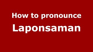 How to pronounce Laponsaman
