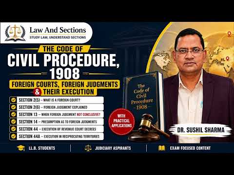 Lecture 4: CPC 1908  | Foreign Court & Foreign Judgment | Section 2, 13, 14 & 44A | Law And Sections