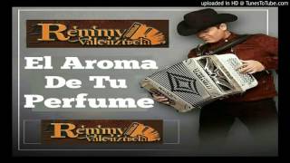 Remmy Valenzuela -  El Aroma De Tu Perfume (2017 Estreno)