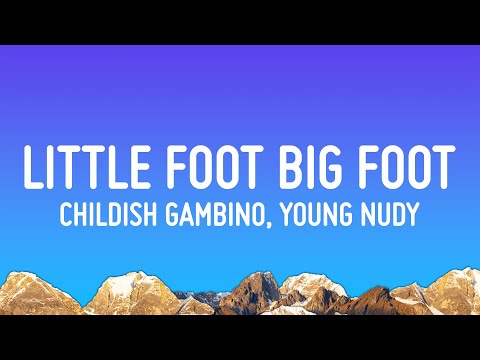 Childish Gambino - Little Foot Big Foot (Lyrics) ft. Young Nudy