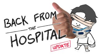 I'M BACK FROM THE HOSPITAL (life update)