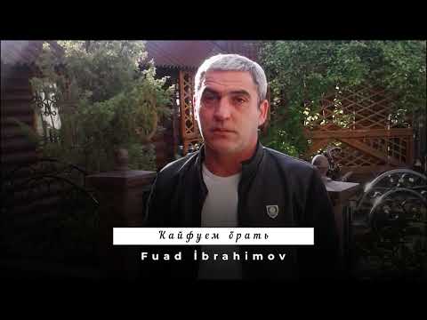 Fuad İbrahimov - Кайфуем вечно брат.