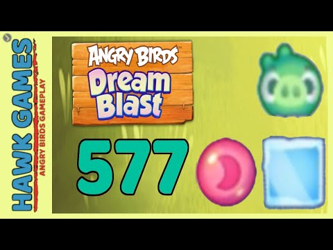 Angry Birds Dream Blast Level 577 - Walkthrough, No Boosters