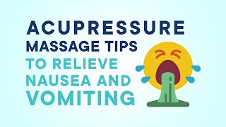 Acupressure Points for Nausea and Vomiting