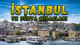 İstanbul'daki Dünya Mirası Yerler! (4 Bölge)