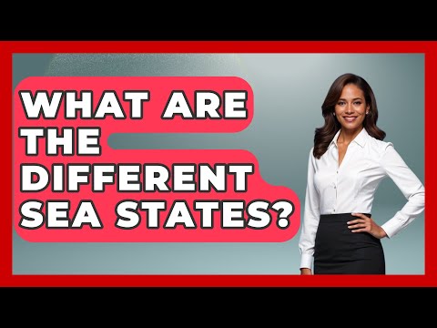 What Are The Different Sea States? - Weather Watchdog