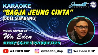 Download lagu KARAOKE BAGJA JEUNG CINTA - DOEL SUMBANG │ MUSIC COVER BY WA EDEN mp3