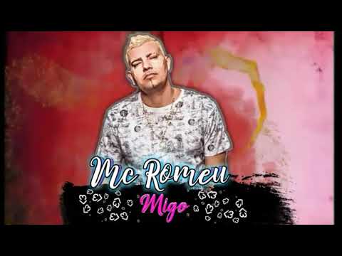 MC ROMEU R1 - MIGO(LYRICVIDEO)2019