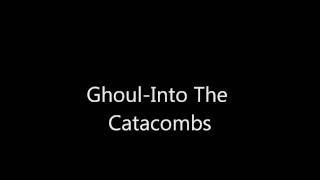 Ghoul-Into The Catacombs