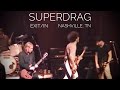 SUPERDRAG : Rocket (live)