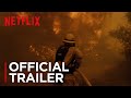 Fire Chasers | Official Trailer [HD] | Netflix
