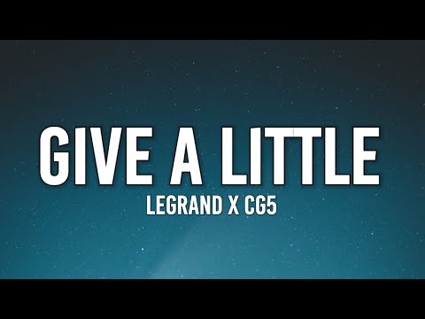 LeGrand x CG5 - Give a Little (Lyrics) "everybody told me that i sound like cg5"