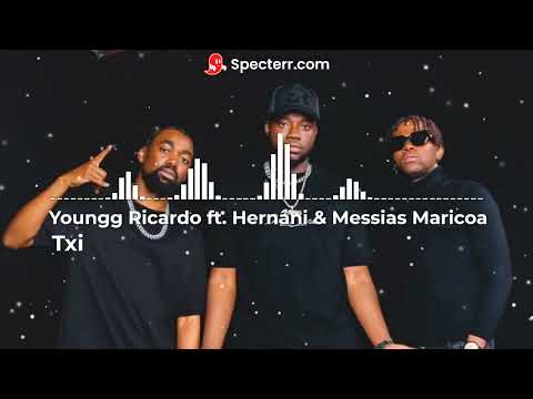 Youngg Ricardo ft Hernâni & Messias Maricoa - Txi