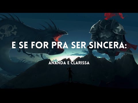 Ananda e Clarissa - e se for pra ser sincera: [Letras]