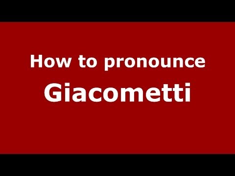 How to pronounce Giacometti (Italian/Italy) - PronounceNames.com