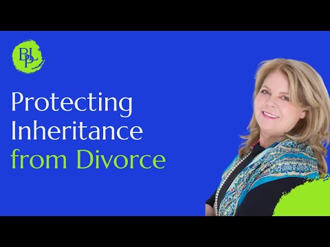 Protecting Your Inheritance from Divorce