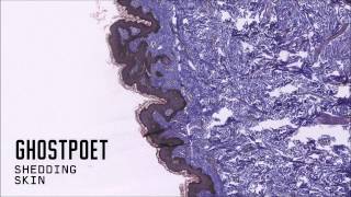 Ghostpoet - Shedding Skin (Official Audio)