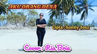 Download lagu Ria Bria || AKU ORANG DESA #Cpt: Sonny Josz mp3