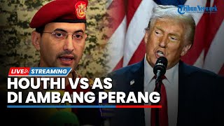 Murka dengan Trump! Houthi dan Amerika Serikat di Ambang Perang, Pasukan Militer Siap Dikerahkan