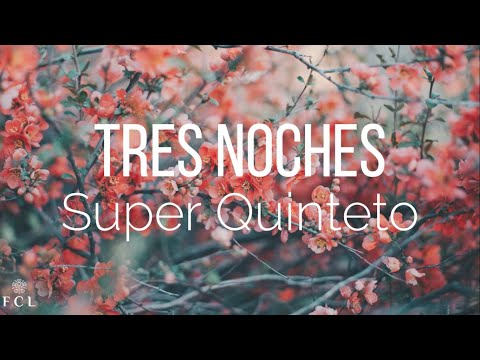 Super Quinteto - Tres Noches (Letra)