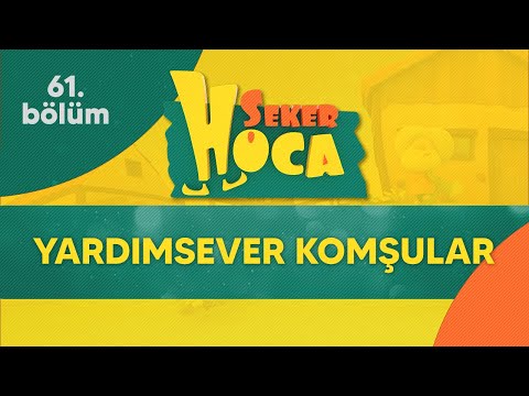 Şeker Hoca 61.Bölüm - Yardımsever Komşular
