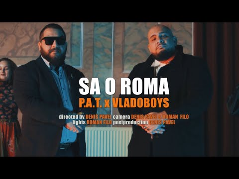 P.A.T. x VladoBoys - Sa o Roma |Official Video|