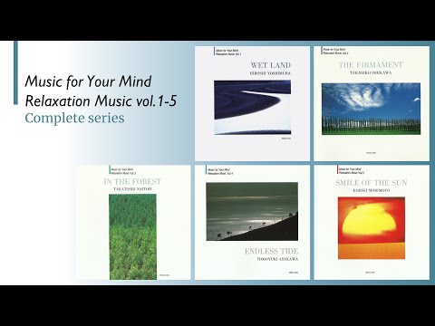 Music for Your Mind - Relaxation Music vol.1-5 (complete series) Japanese healing ambient music