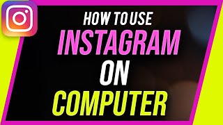 How to Use Instagram on a Computer (Mac or PC)