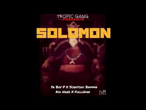 TROPIC GANG - Solomon (Ya Boy P X Scratchii Bamma X Kid Haze X FullaDan)